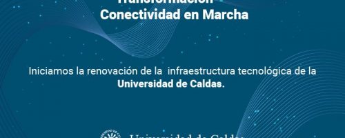 Inicia la renovación de la infraestructura tecnológica de la Universidad de Caldas