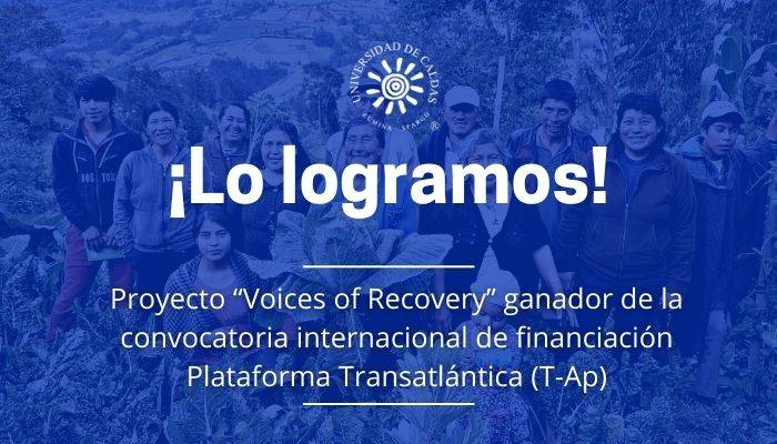 Proyecto “Voices of Recovery” ganador de la convocatoria internacional de financiación Plataforma Transatlántica (T-Ap)