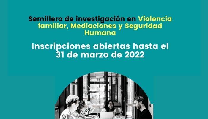 Inscripciones al semillero Violencia familiar, mediaciones y seguridad humana