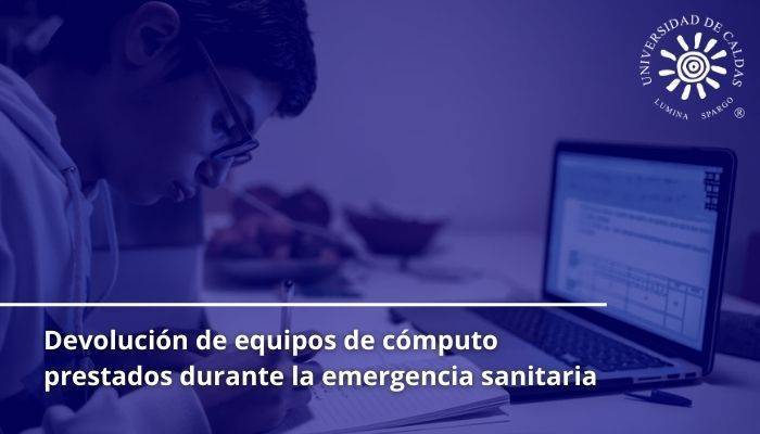 Devolución de equipos de cómputo prestados durante la emergencia sanitaria