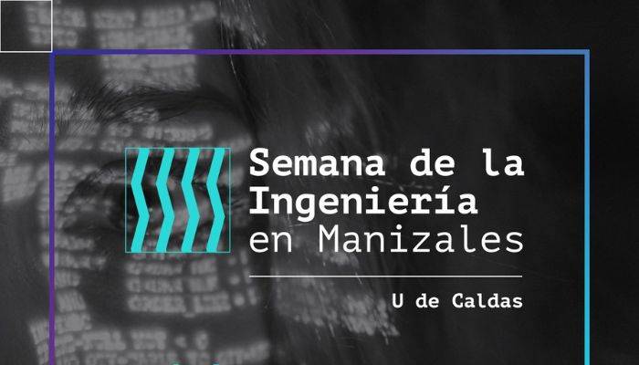 semana ingeniería Eventos que se desarrollaran en distintas Universidades de Manizales