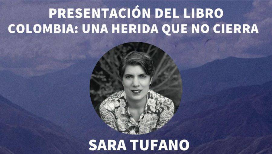 presentación del libro “Colombia: una herida que no cierra”, la más reciente publicación de Sara Tufano