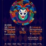 XIX Festival Internacional de Teatro y IV Coloquio Internacional de Investigación + Creación