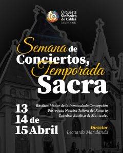En Semana Santa Orquesta Sinfónica de Caldas realizará conciertos de Temporada Sacra 2025