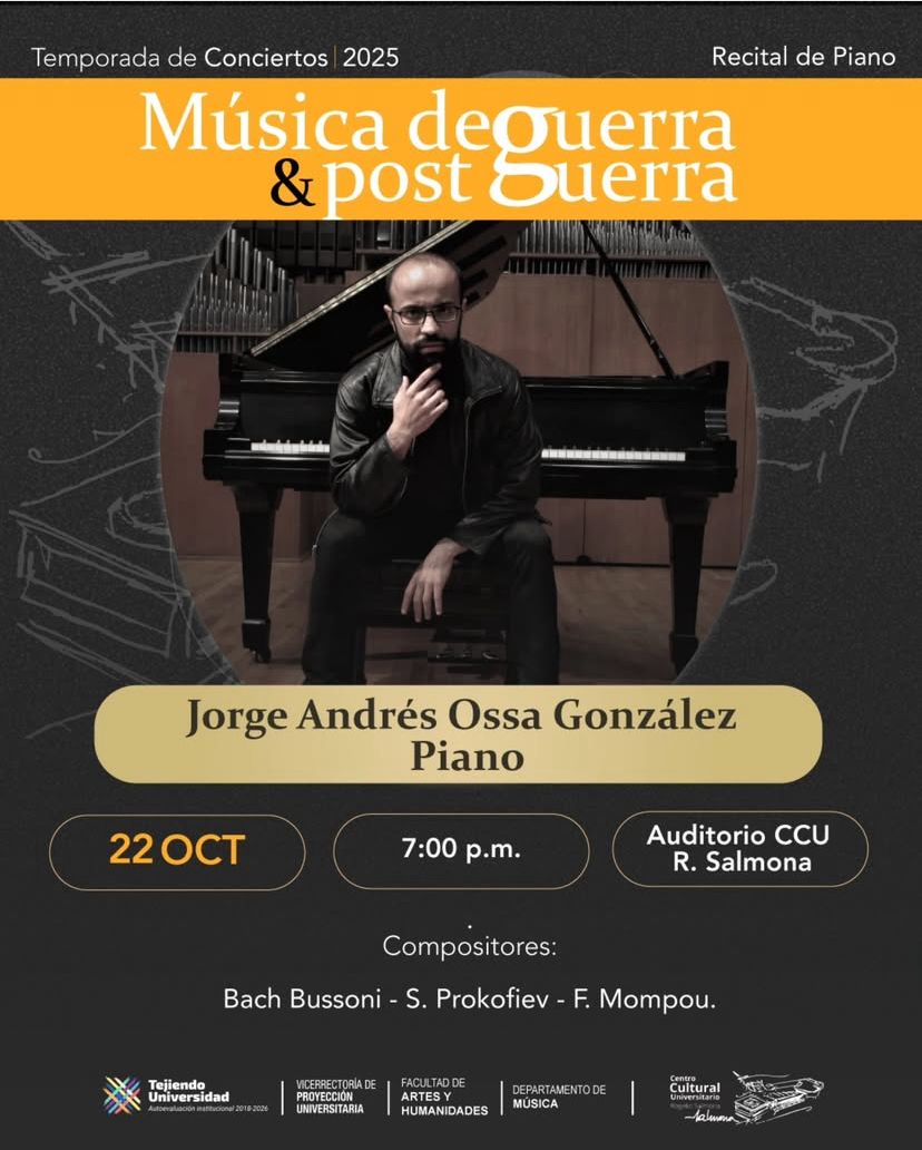 Temporada de conciertos  Música de Guerra y Post Guerra  Jorge Andrés Ossa González – Piano