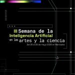 III SEMANA DE LA INTELIGENCIA ARTIFICIAL EN LAS ARTES Y LA CIENCIA