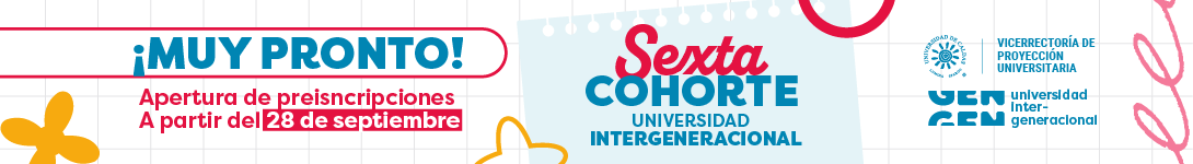 Sexta Cohorte Universidad Intergeneracional Sexta cohorte programa Universidad Intergeneracional